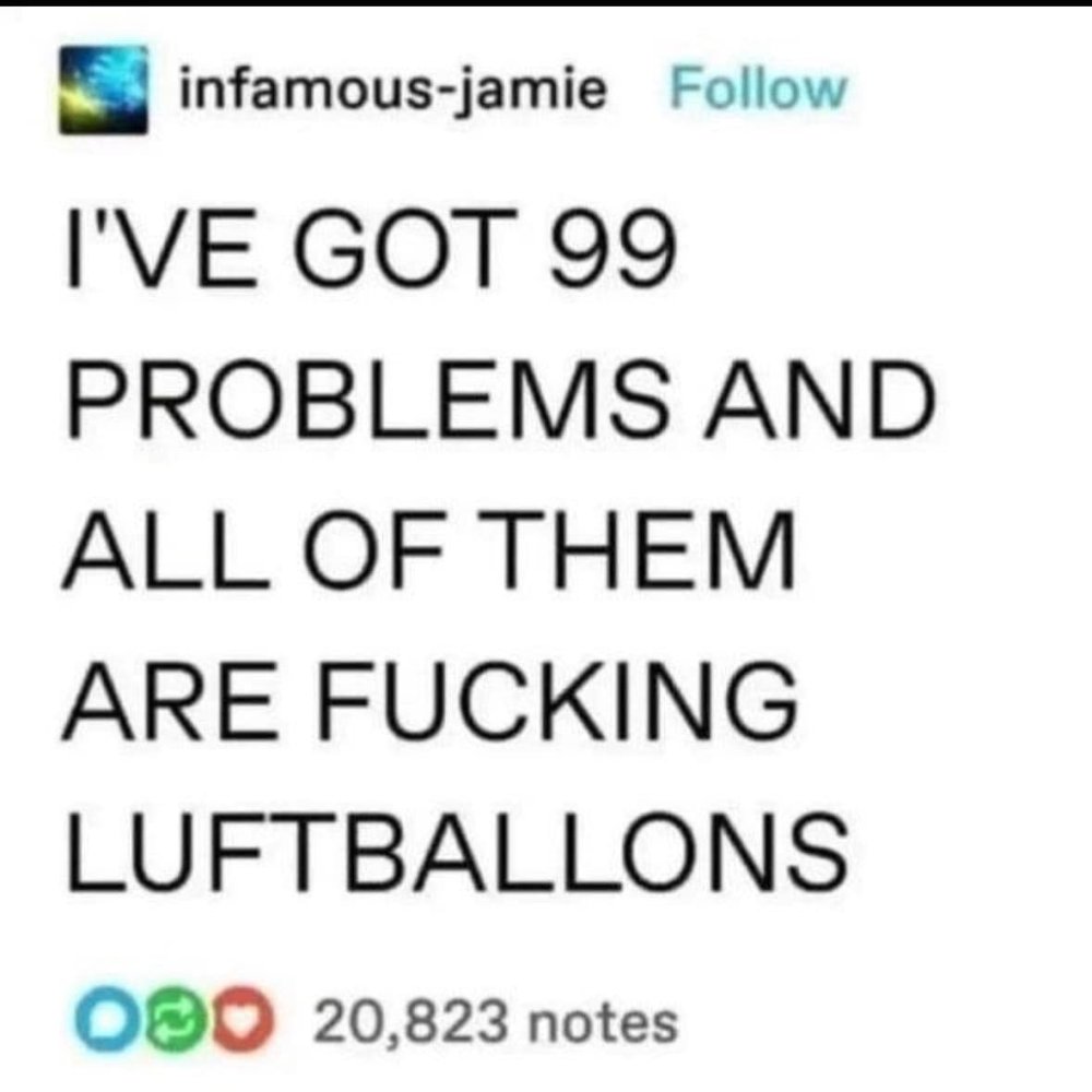 99 problems are Luftballoons.jpg
