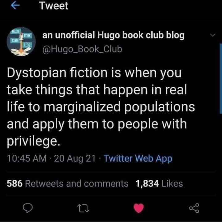 Dystopian fiction is when real life happens to privilege.jpg