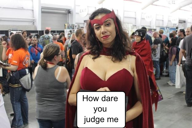 How dare you judge me _ Cosplayer.png