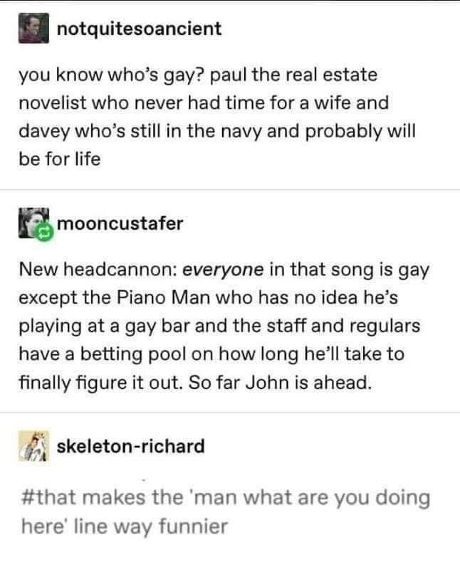 Piano Man everyone is gay.jpeg