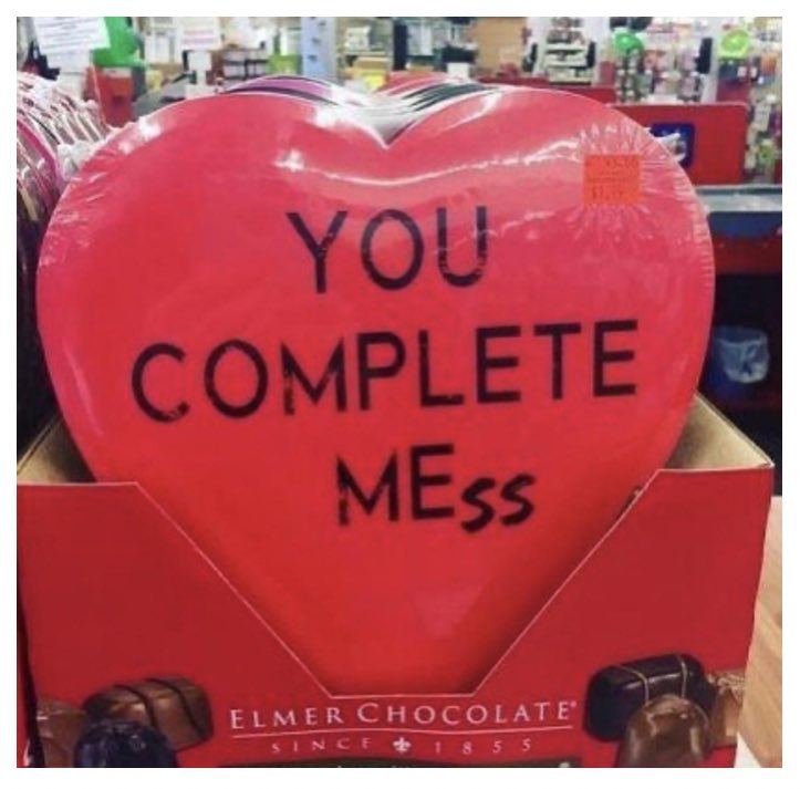 Valentines you complete mess.jpg