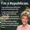 Being Republican means not giving a shit about anything until it happens to you.jpeg