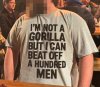 Not a Gorilla but can beat off a hundred men.jpeg